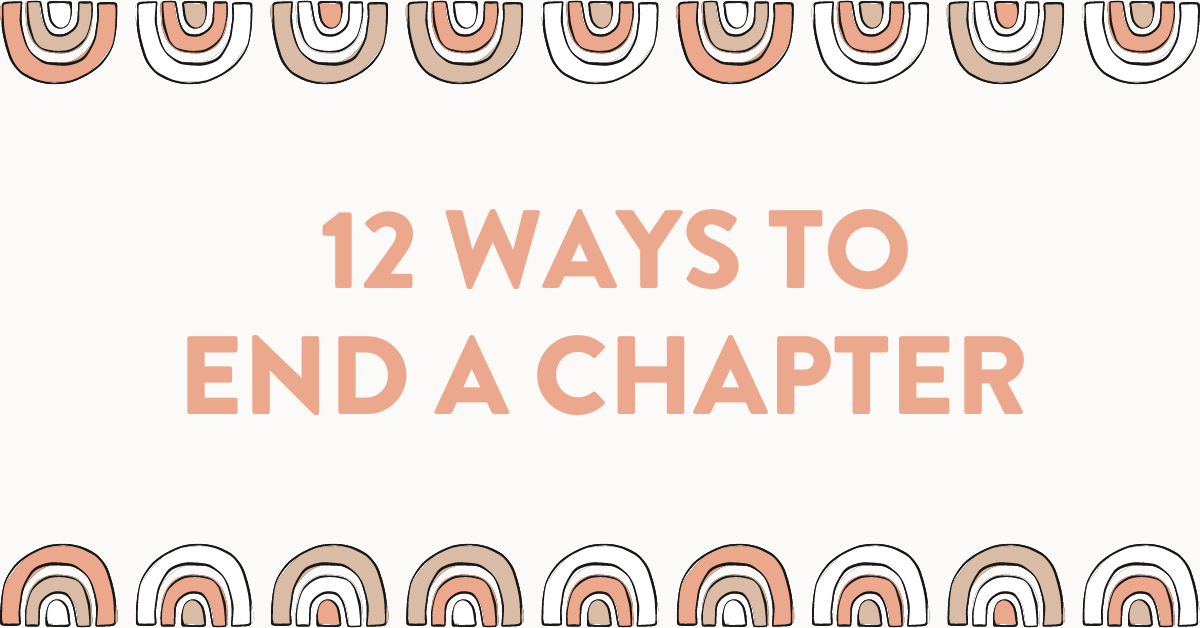 12 Ways to End a Chapter (With Brilliant Examples)