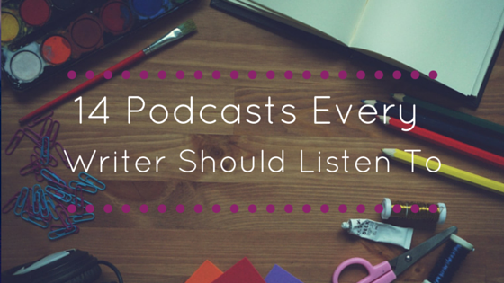 14 Podcasts Every Writer Should Listen To