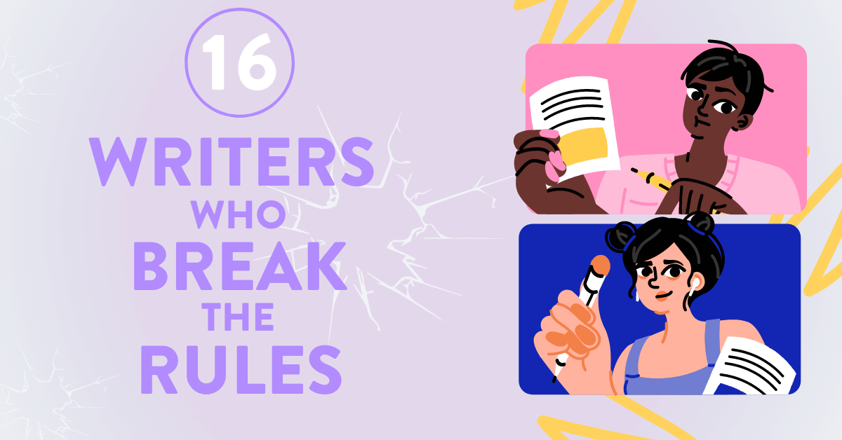 16 Writers Who Break Storytelling Rules