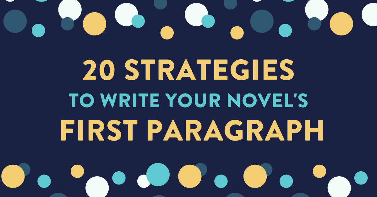 20 Strategies to Write Your Novel’s First Paragraph