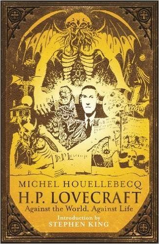 Michel Houellebecq H.P. Lovecraft Against the World