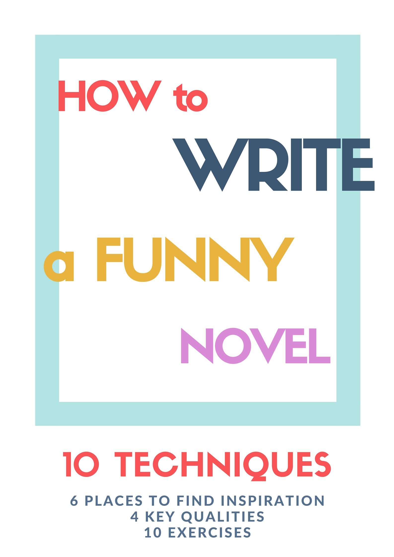 How To Write A Funny Novel (26 Key Qualities, 26 Techniques)