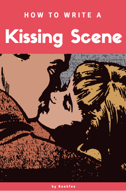 Steamy Yet Sophisticated How To Write The Perfect Kissing Scene