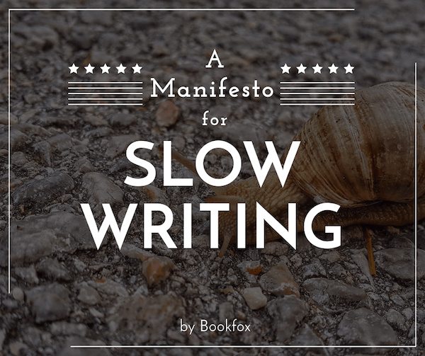 a manifesto for slow writing 