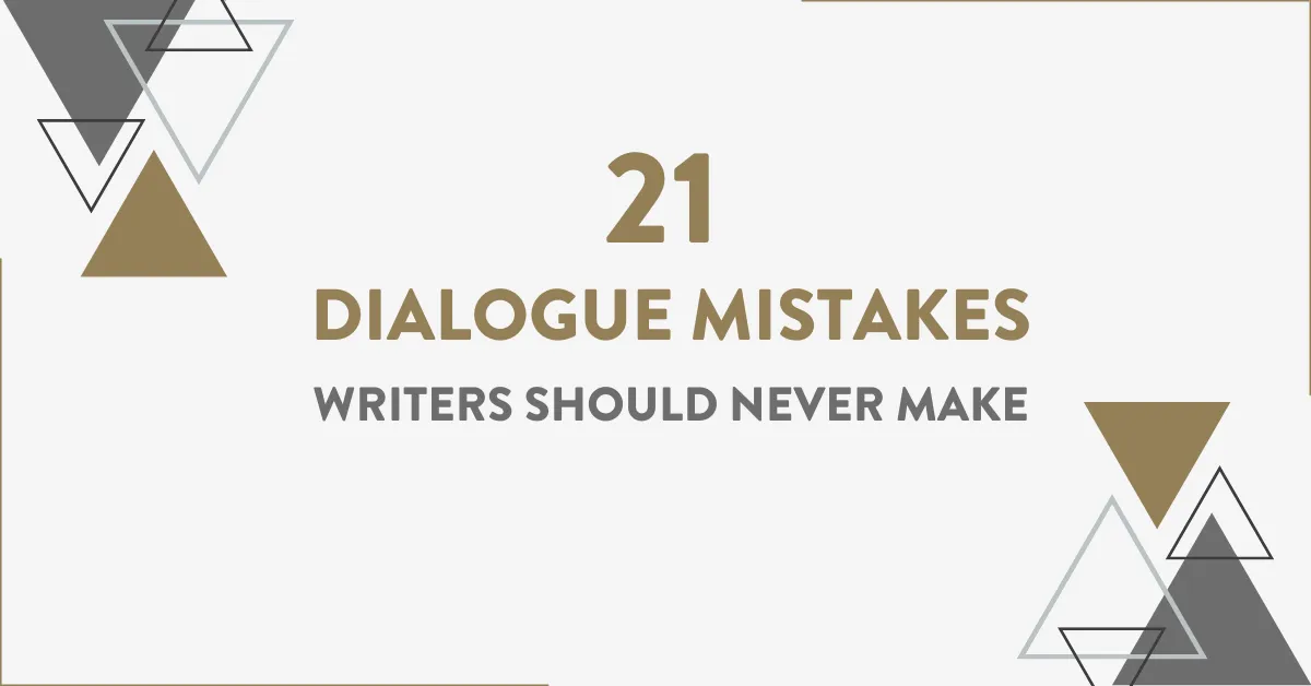 21 Dialogue Mistakes Writers Should Never Make