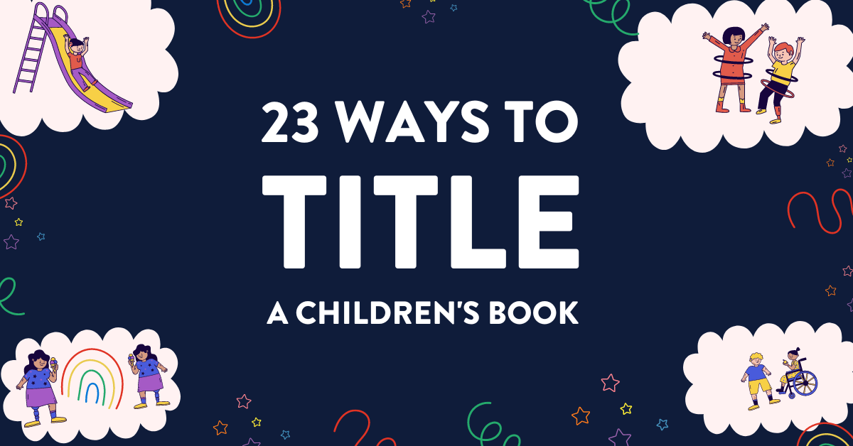 23 Ways to Title Your Children’s Book