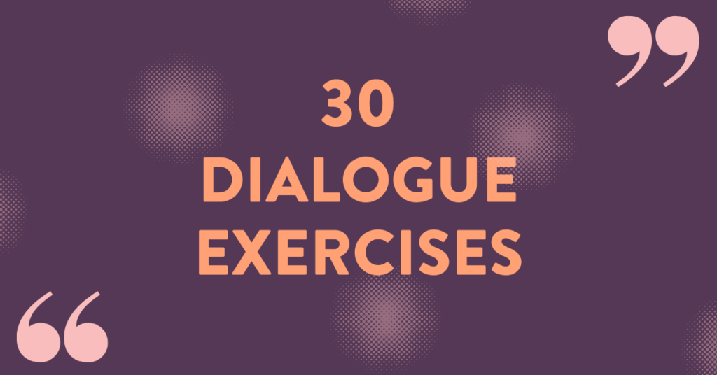 30 Dialogue Exercises To Light Up Your Fiction Bookfox