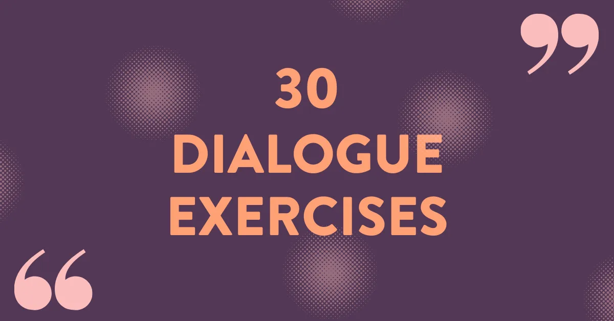 30 Dialogue Exercises to Light Up Your Fiction