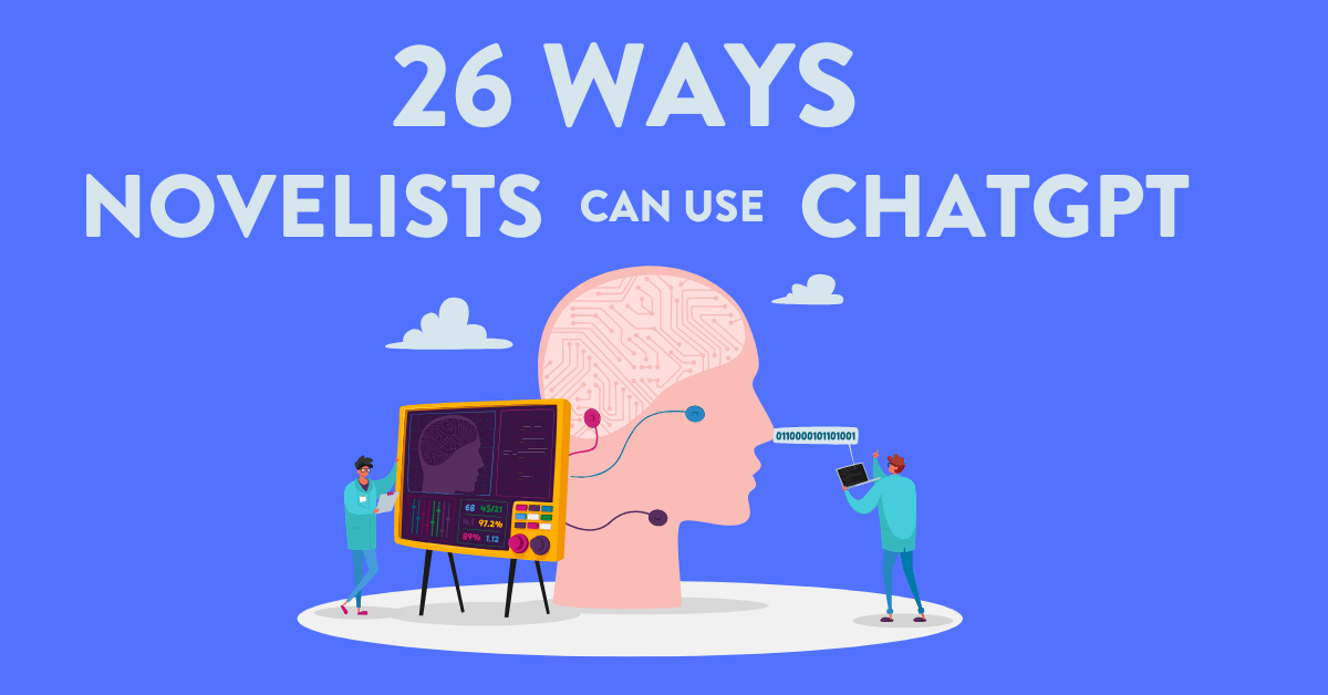 26 Ways Novelists can use ChatGPT