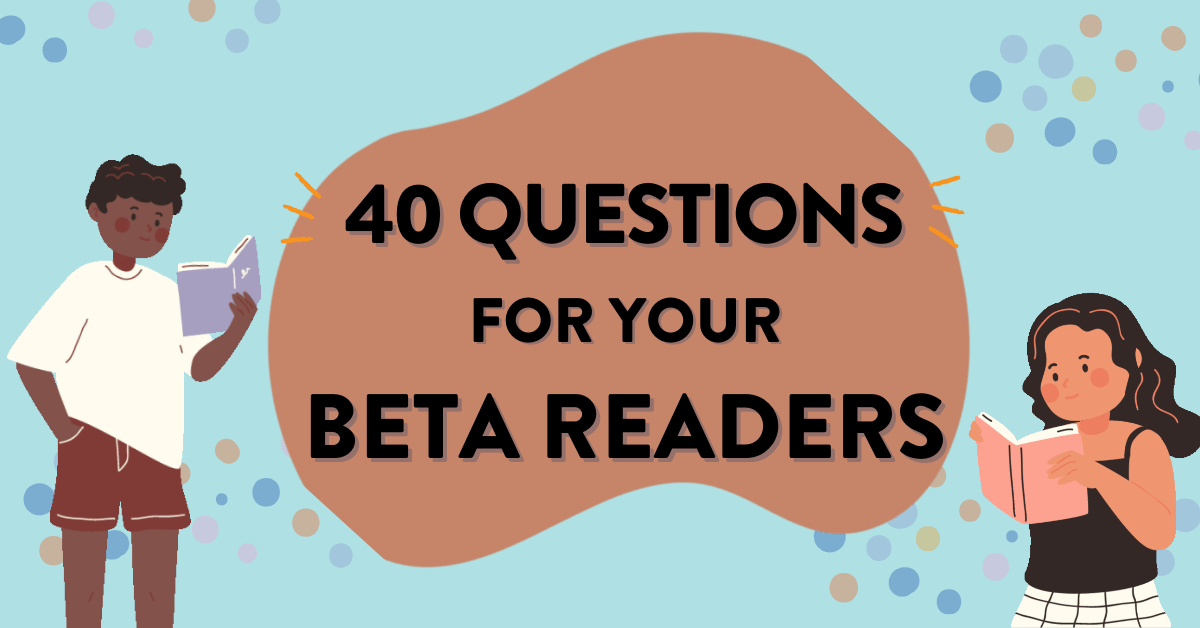 The 40 Essential Questions to Ask Your Beta Readers