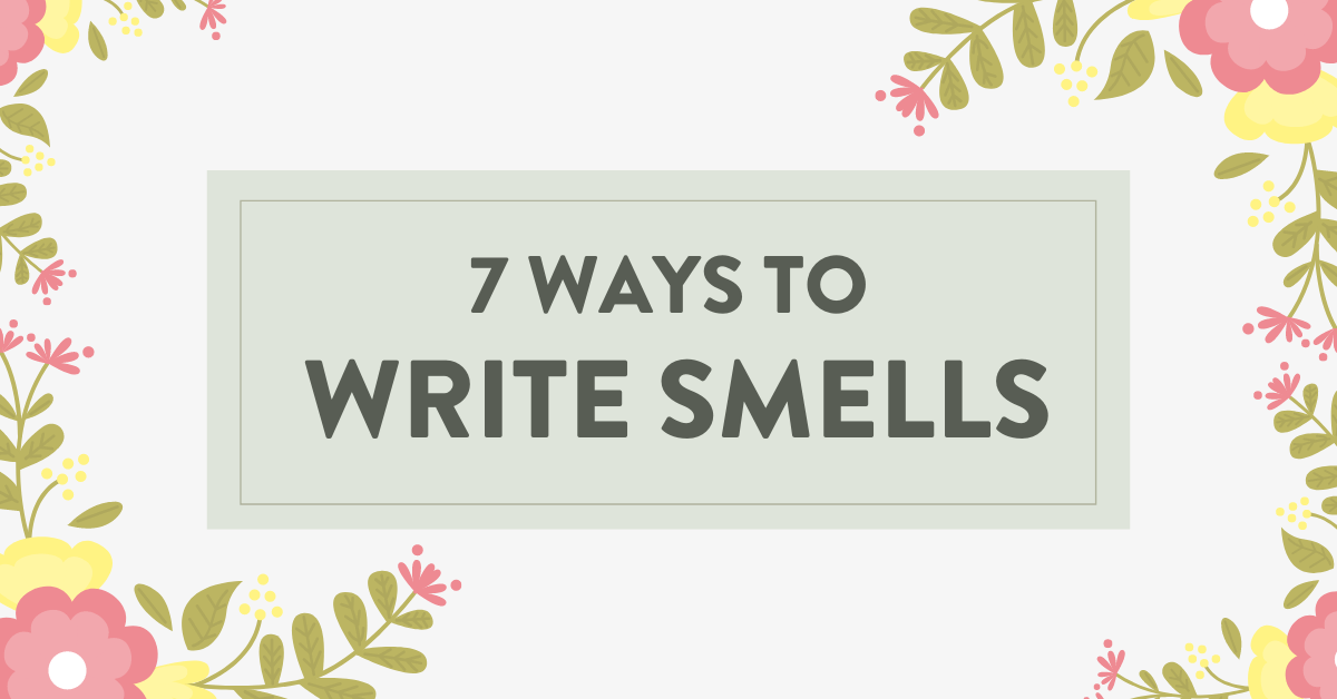 7 Ways to Write Smells in your Book
