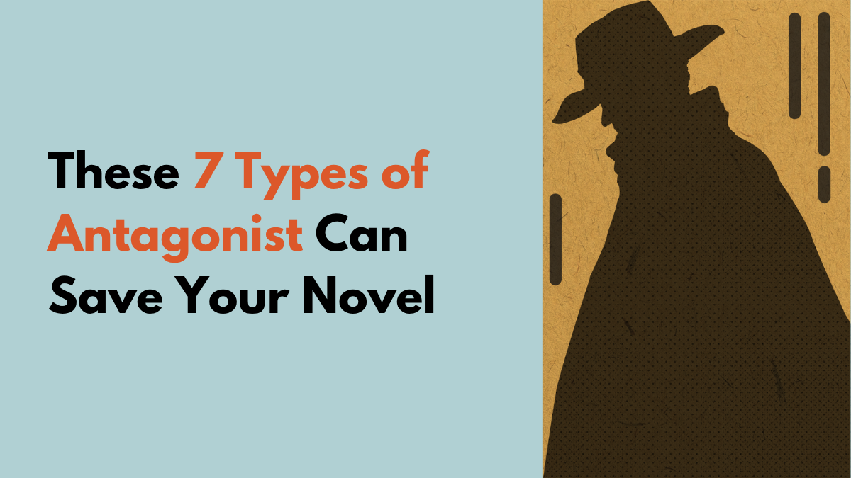 These 7 Types of Antagonist Can Save Your Novel