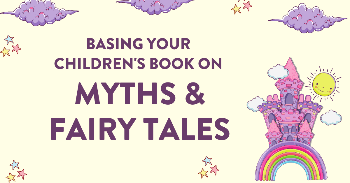 How to Write a Kid’s Book Based on Myths or Fairy Tales