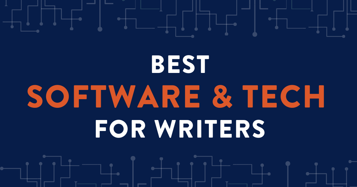 The Best Software and Tech for Writers