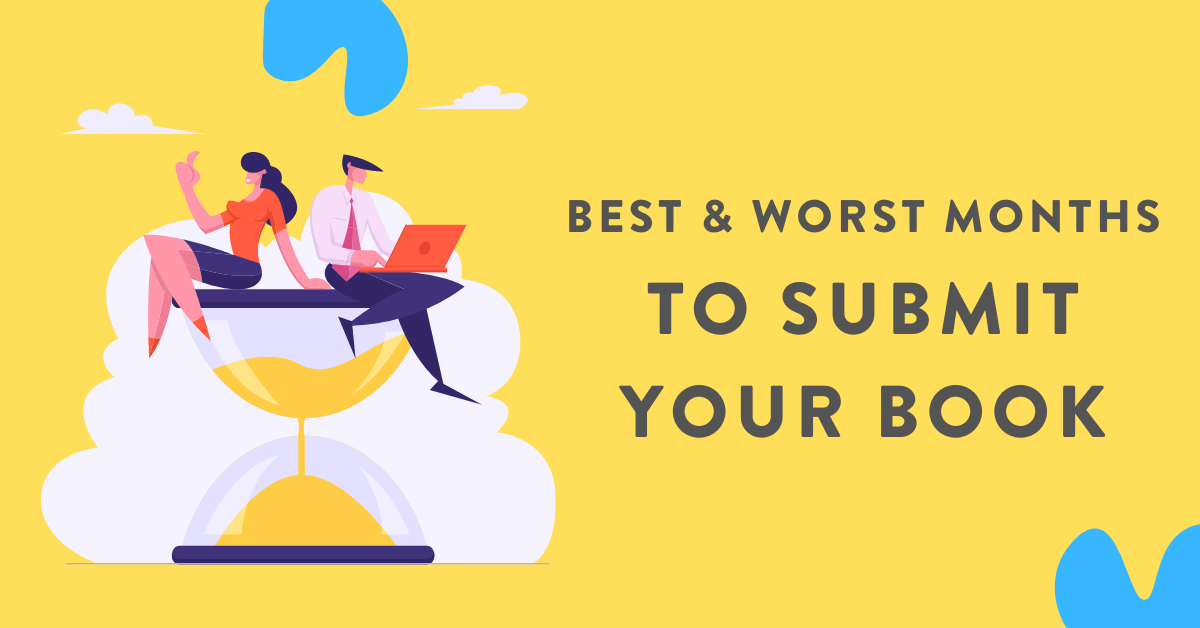 The Best and Worst Months to Submit to Agents & Publishers
