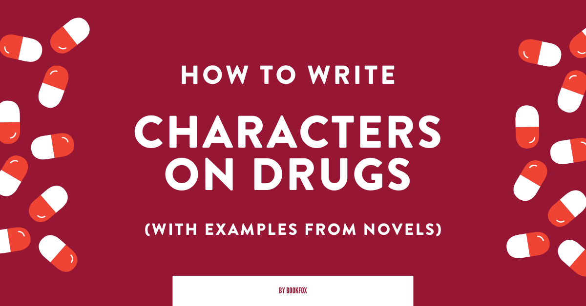 How to Write Characters on Drugs (33 Examples from Novels)