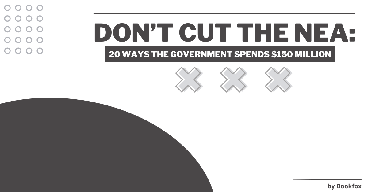 Don’t Cut the NEA: 20 Ways the Government Spends $150 Million