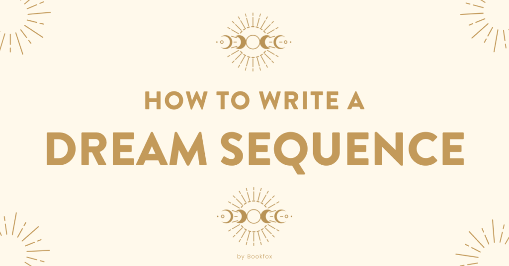 How to write a dream sequence