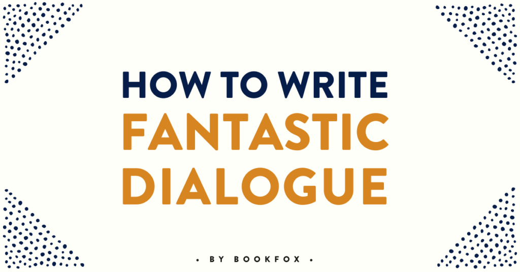 Dots at the corners: Blue and orange Text says "How to Write Fantastic Dialogue"