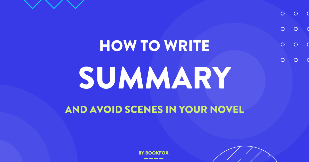 4 Ways to Write Summary in your Fiction (and avoid Scenes)