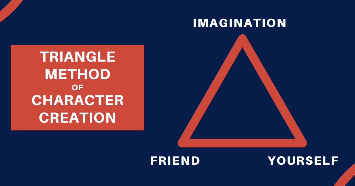 Triangle method of character creation course with three corners: Imagination, Friend and Yourself