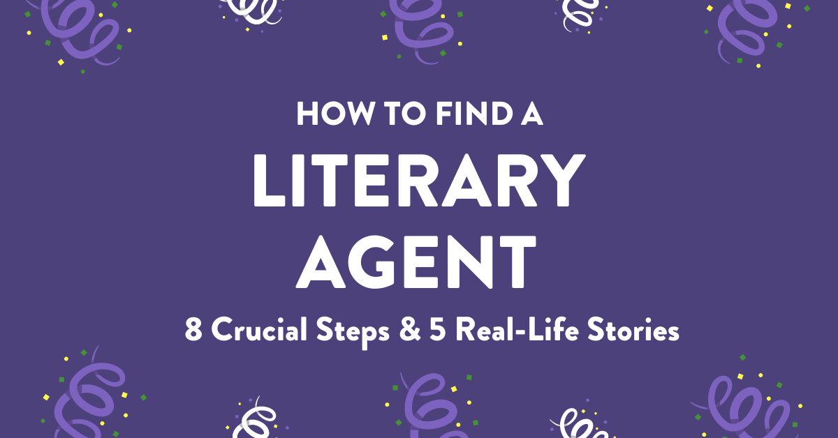 How to Find a Literary Agent (8 Crucial Steps with Real Stories)