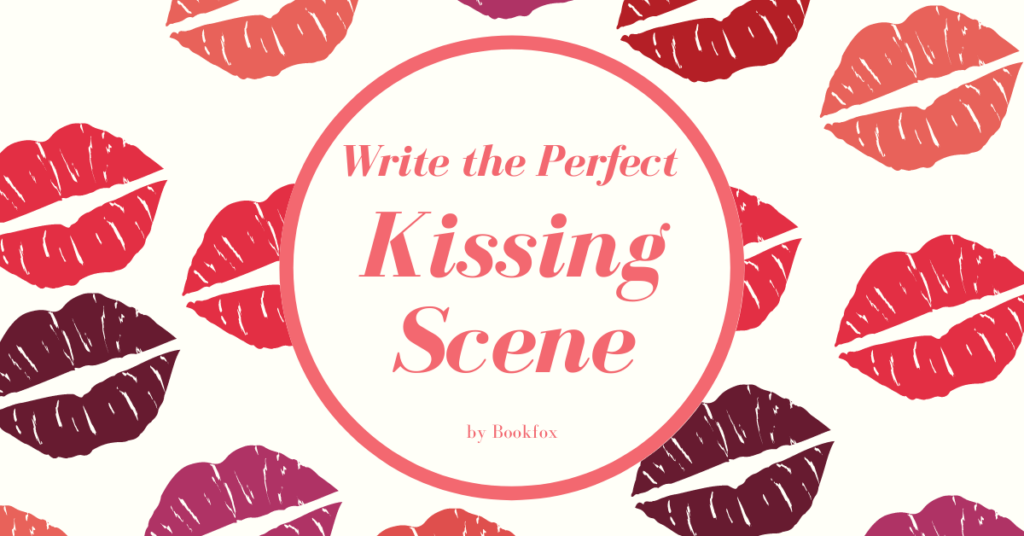 Steamy yet Sophisticated: How to Write the Perfect Kissing Scene - Bookfox