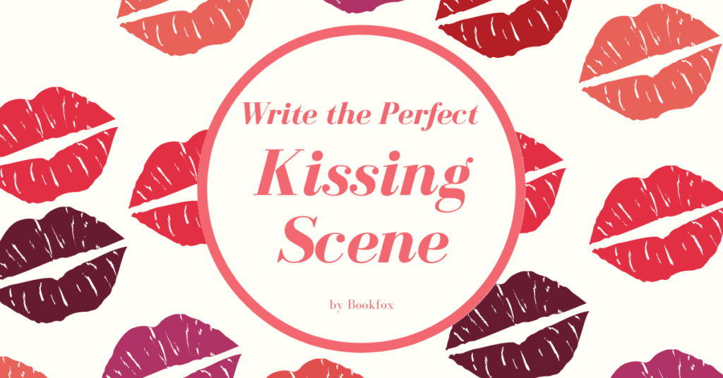 Steamy yet Sophisticated: How to Write the Perfect Kissing Scene