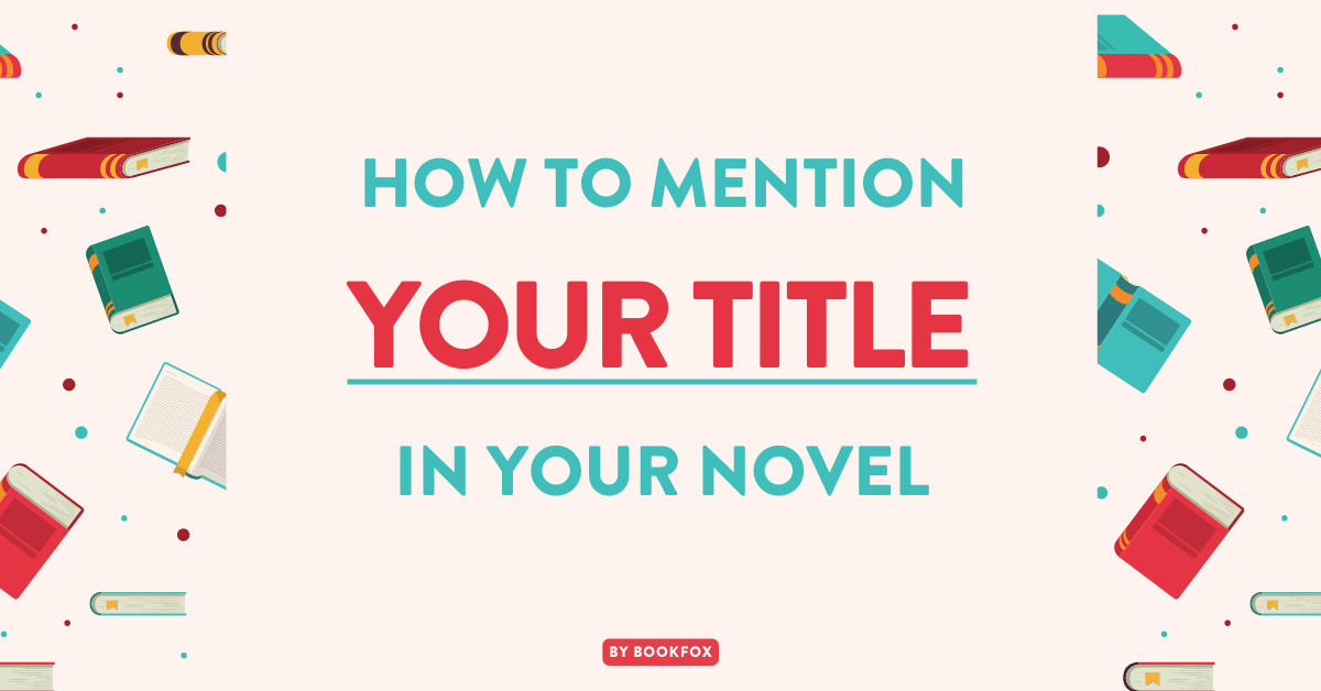 How to Mention Your Title Inside Your Novel