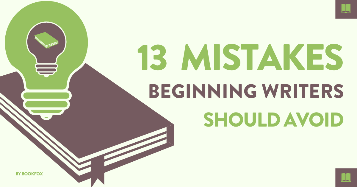 13 Mistakes Beginning Writers Should Avoid