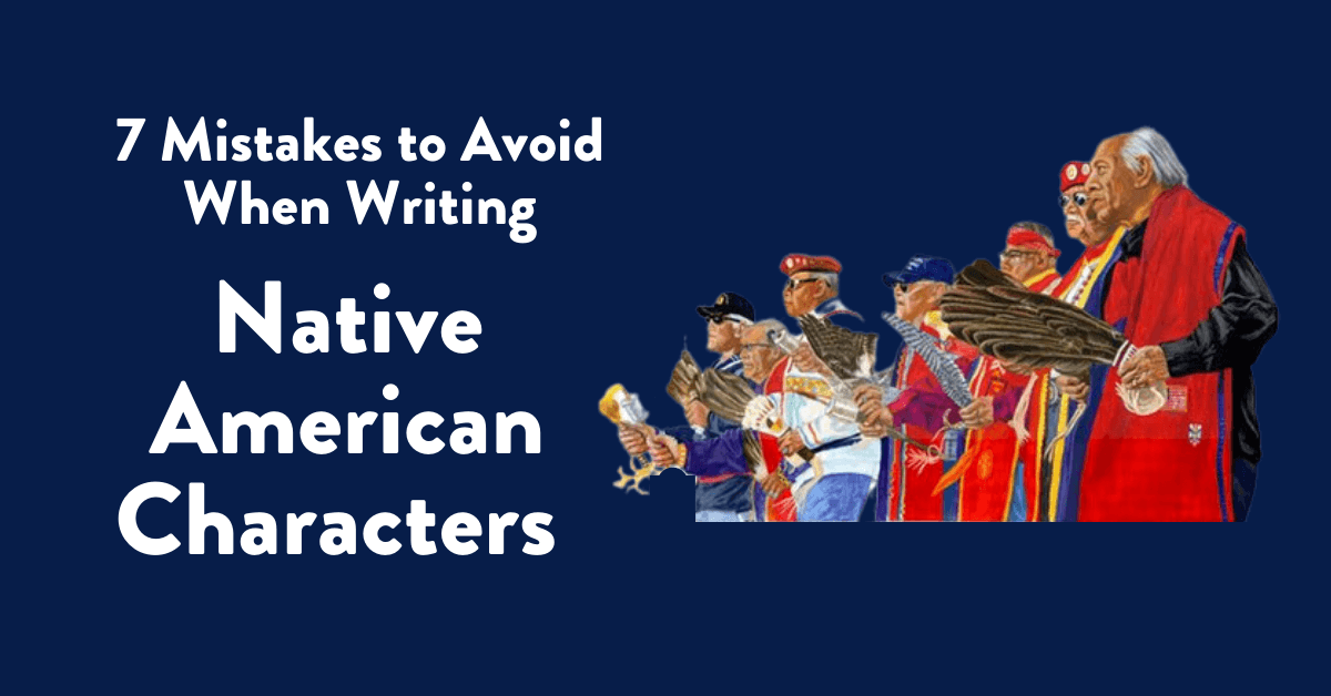 7 Mistakes to Avoid When Writing Native American Characters