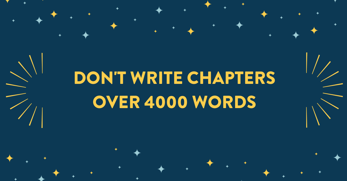 Never Write a Chapter Longer Than 4,000 Words - Bookfox