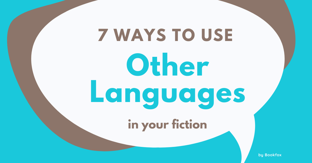 7 Ways to Use Foreign Languages in Your Fiction