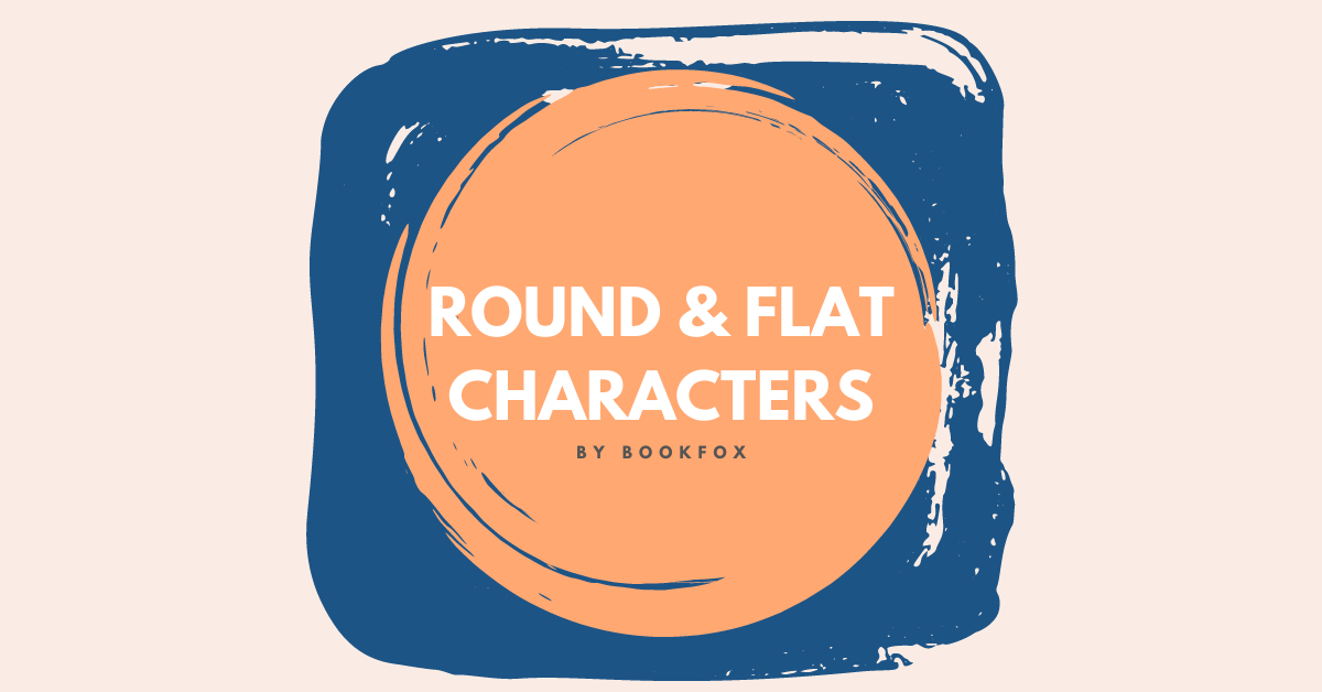 Round and Flat Characters: A Guide to Writing Characters