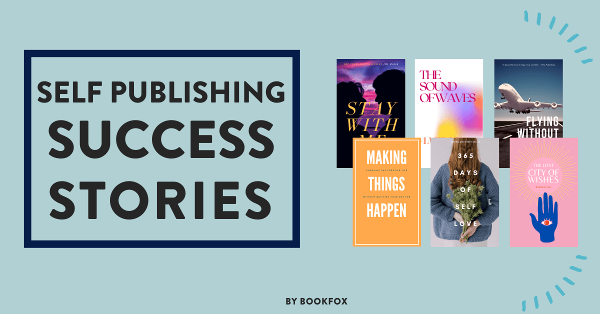 7 Self-Publishing Success Stories You Haven't Heard - Bookfox