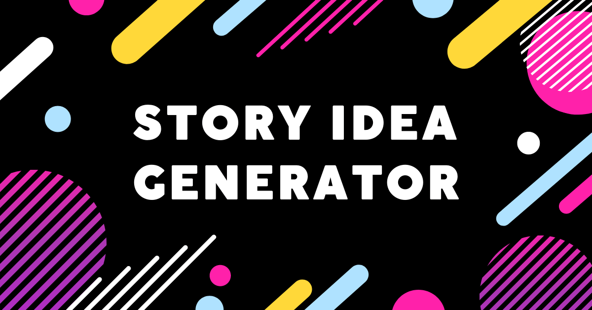 The Best Story Idea Generator You'll Ever Find