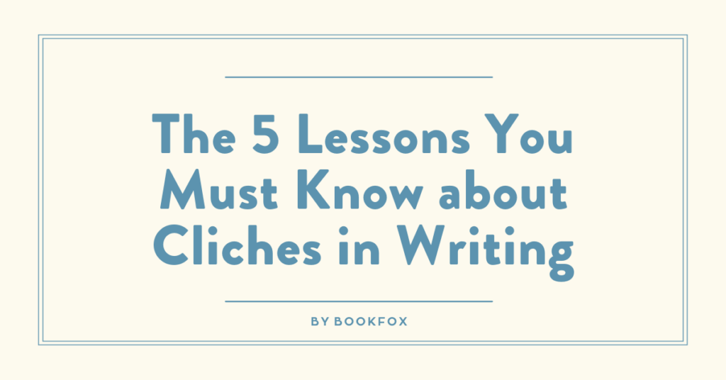 the-5-lessons-you-must-know-about-cliches-in-writing-bookfox