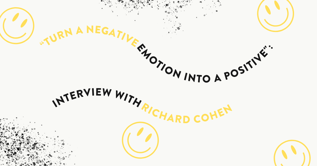 “Turn a Negative Emotion Into a Positive”: Interview with Richard Cohen