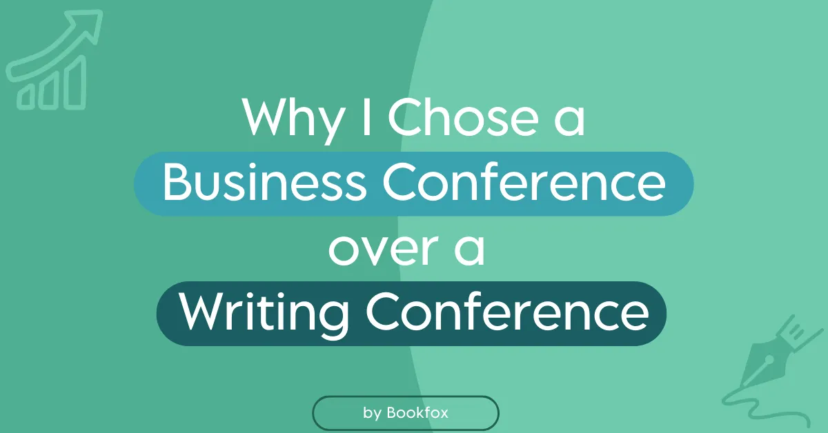 Why I Chose a Business Conference over a Writing Conference