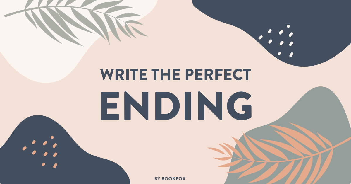 Write the Perfect Ending: 6 Ways to Satisfy Readers