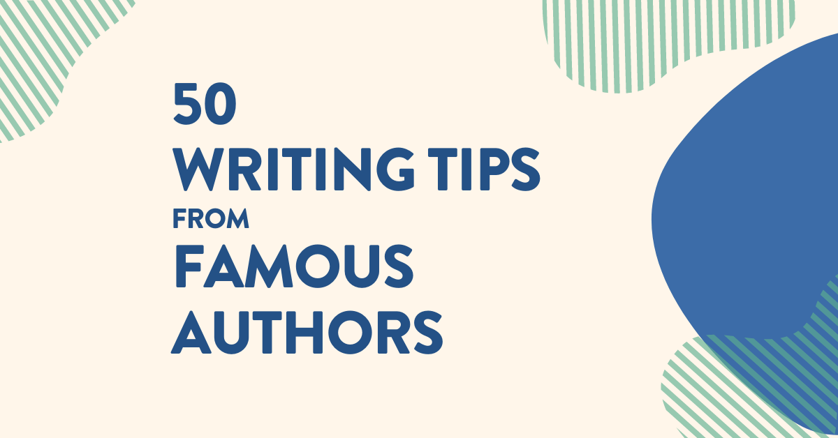 50 Writing Tips From Famous Authors - Bookfox