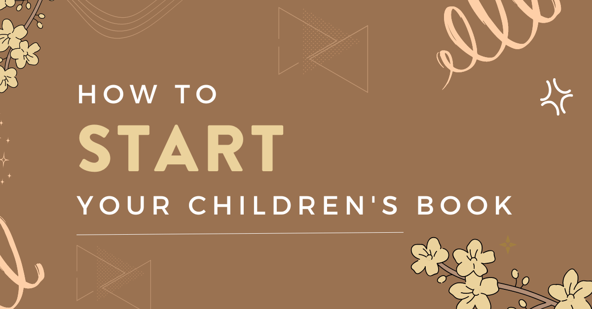8 Steps to Starting Your Children’s Book