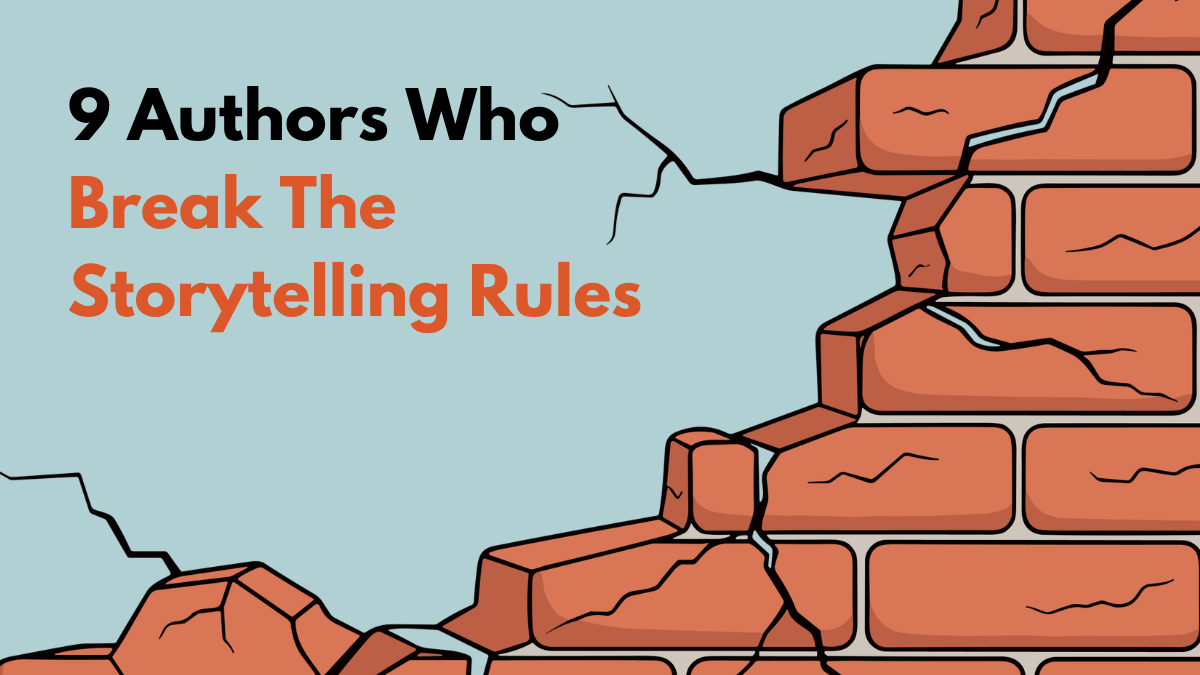 9 Authors Who Break the Storytelling Rules