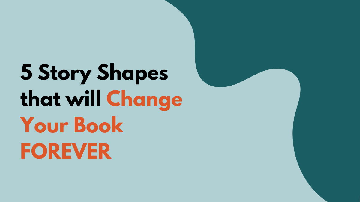 5 Story Shapes That Will Change Your Book Forever