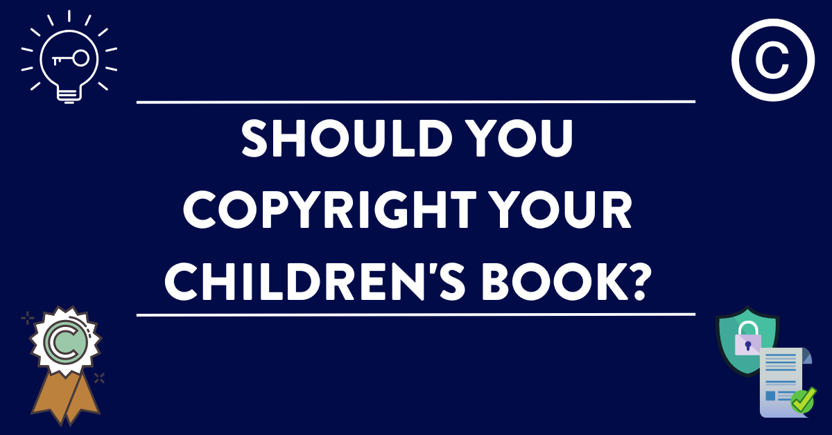 Should You Copyright Your Children’s Book?